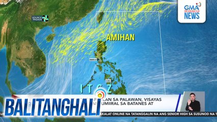 PAGASA - ITCZ, magpapaulan sa Palawan, Visayas at Mindanao; amihan, umiiral sa Batanes at Babuyan Islands | Balitanghali
