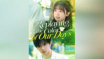 Replaying The Color Of Our Days