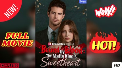 Bound by Blood The Mafia King's Sweetheart Full Movie