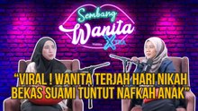 SWX - Viral ! Wanita Terjah Hari Nikah Bekas Suami Tuntut Nafkah Anak