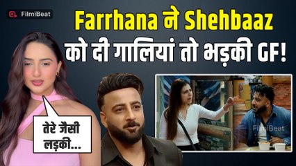 BB19: Farhana Bhat ने Shehbaz  को कहा ‘गेंडा-गंजा’, Girlfriend ने Social Media पर खोला मोर्चा!