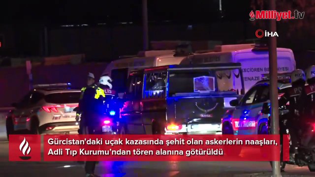 Gürcistan'daki uçak kazasında şehit olan askerlerin naaşları, Adli Tıp Kurumu’ndan tören alanına götürüldü