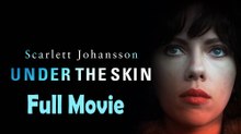 Under the Skin (2013) Watch HD