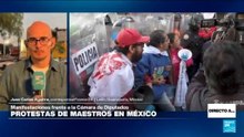 Directo a... Ciudad de México y las protestas de maestros en el Zócalo