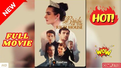 Bride Of The Rich House Full Movie _ FlareFlow