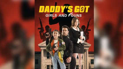 Daddy's Got Girls and Guns Full Movie
