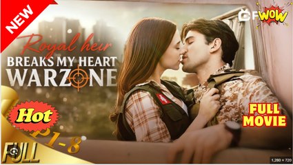 Royal Heir Breaks My Heart Warzone Full Movies English Sub #shortfilms