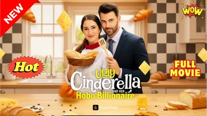Ugly Cinderella And Her Hobo Billionaire - Full