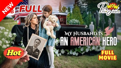 My Husband Is An American Hero Full Movies English Sub #shortfilms
