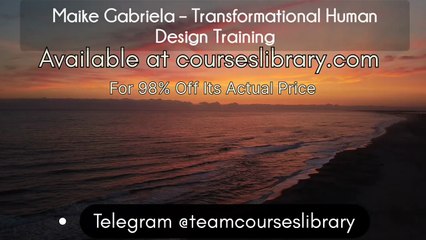 (courseslibrary.com)Maike Gabriela - Transformational Human Design Training