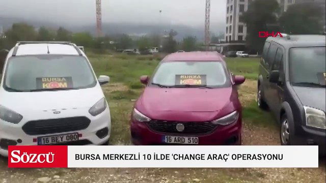 Bursa merkezli 10 ilde 'change araç' operasyonu: 2 tutuklama