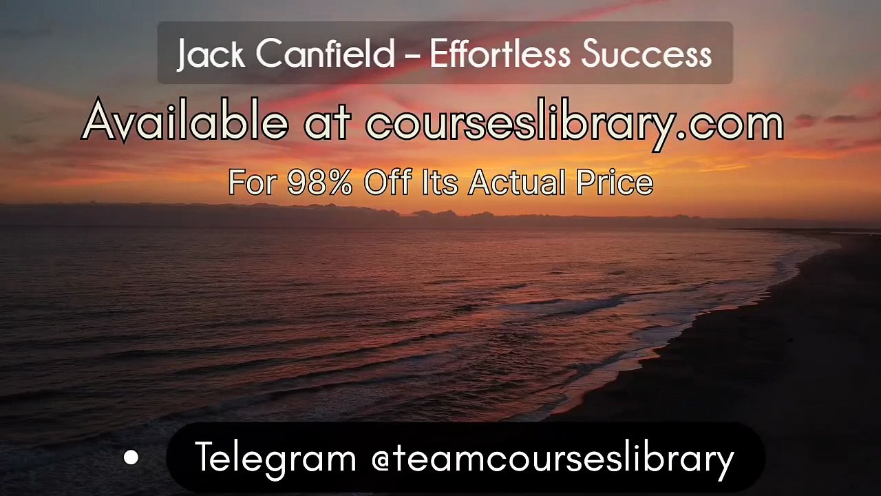 (courseslibrary.com)Jack Canfield - Effortless Success