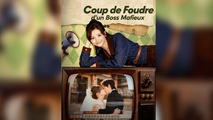 Coup de Foudre d'un Boss Mafieux Épisodes Complet