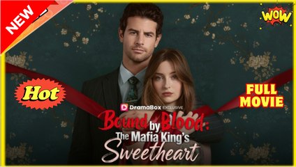 HOT🌹Bound by Blood The Mafia King's Sweetheart🌹 Full Movie