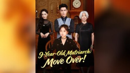 9-year-Old Matriach Move Over! Full Movies
