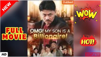 Omg! My Son Is A Billionaire! Idrama🔥
