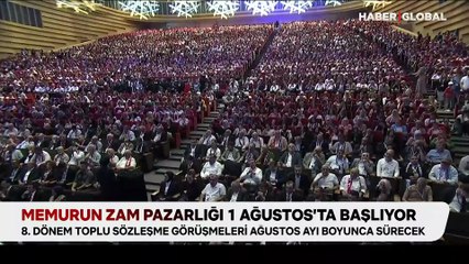 Memurun zam pazarlığı 1 Ağustos’ta başlıyor