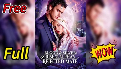 Full Version-Blood & Silver: Rise of the Alpha's Rejected Mate[Completed]