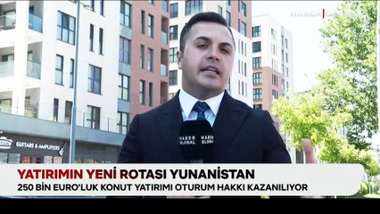 Yatırımın yeni rotası Yunanistan: 250 bin euro'luk yatırımla oturum alınıyor