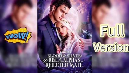 Blood & Silver: Rise of the Alpha's Rejected Mate - Full HD Movie Uncut