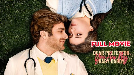 Dear Professor, You Are My Baby Daddy - Full HD Movie Uncut