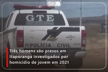 Três homens são presos em Itaporanga investigados por homicídio de jovem em 2021