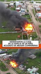 ¡Ardió en llamas! Quemaron la casa de un menor por presunto abuso a dos niñas (Video)