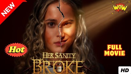 Her Sanity Broke Your Neck Next Full Movie_ idrama