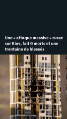 Guerre en Ukraine : une attaque russe sur Kiev fait six morts