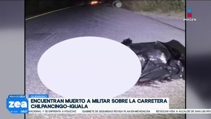 Encuentran cuerpo de militar sobre la carretera Chilpancingo-Iguala