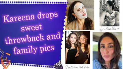 Kareena Kapoor shares ‘bits and bobs’ from her life featuring special family moments