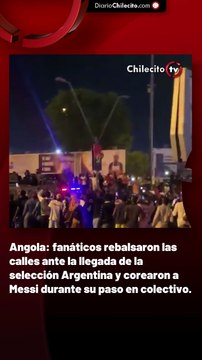 Angola: fanáticos rebalsaron las calles ante la llegada de la selección Argentina y corearon a Messi durante su paso en colectivo.