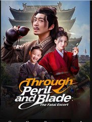 Through Peril And Blade The Fatal Escort – The Escort's Oath (2025) - FULL HD [Eng Sub]