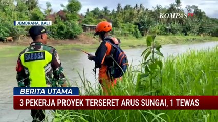 3 Pekerja Proyek Terseret Arus Sungai di Jembrana Bali: 1 Tewas, 1 Lainnya Masih Dicari | BERUT