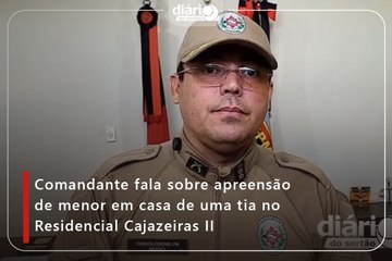 Comandante fala sobre apreensão de menor em casa de uma tia no Residencial Cajazeiras II