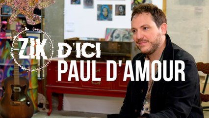Zik d'Ici : PAUL D'AMOUR, Tout Entendre, Tout Voir, Tour Dire
