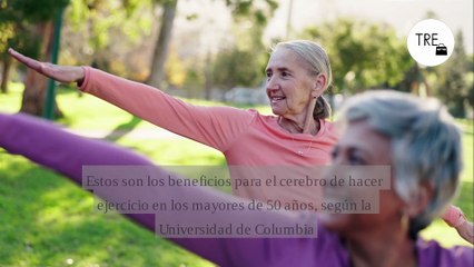 Estos son los beneficios para el cerebro de hacer ejercicio en los mayores de 50 años, según los expertos de la Universidad de Columbia