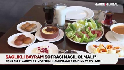Sağlıklı bayram sofrası nasıl olmalı?