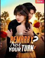 Remarry Not Your Turn (2025) - FULL [Eng Sub]