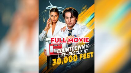 Countdown To Life Rescue At 30,000 Feet