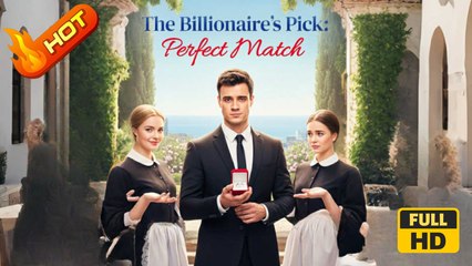 The Billionaire’s Pick Perfect Match | Full Movie HD - SweetRomance Romantic Love Drama ShortFilms