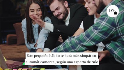 Éste pequeño hábito que puedes formar con unos minutos al día te hará más simpático automáticamente, según una experta de Yale