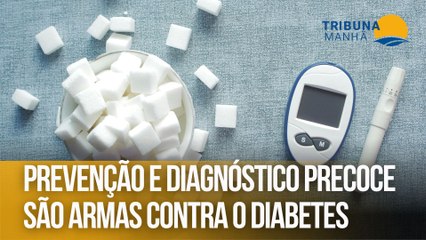 Prevenção e diagnóstico precoce são armas contra o diabetes