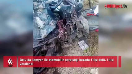 Bolu'da kamyon ile otomobil çarpıştı: 1 ölü, 1 yaralı