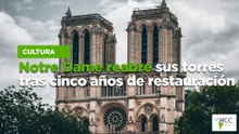 Notre Dame reabre sus torres tras cinco años de restauración