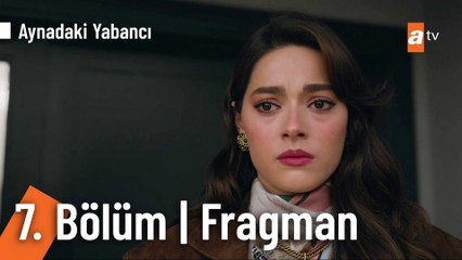 Aynadaki Yabancı 7.Bölüm - Aynadaki Yabancı - Sezon 1 - Bölüm 7 - Fragman VCRH STCRH