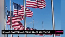 U.S. and Switzerland Strike Trade Agreement