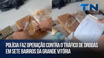 Polícia faz operação contra o tráfico de drogas em sete bairros da Grande Vitória