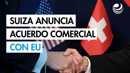 Suiza anuncia acuerdo comercial con EU para reducir a 15% los aranceles de Trump