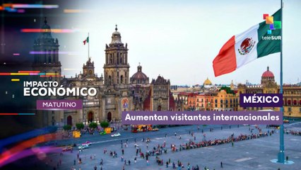 México | Aumentan visitantes internacionales
